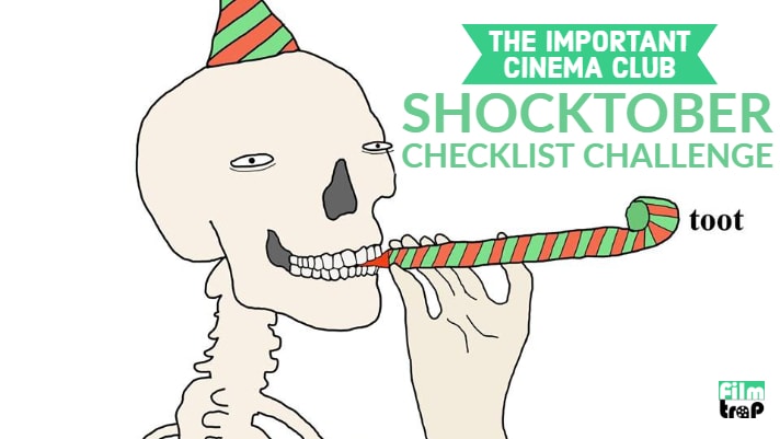 The Important Cinema Club Shocktober Challenge